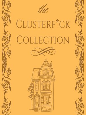 cover image of The Clusterf*ck Collection